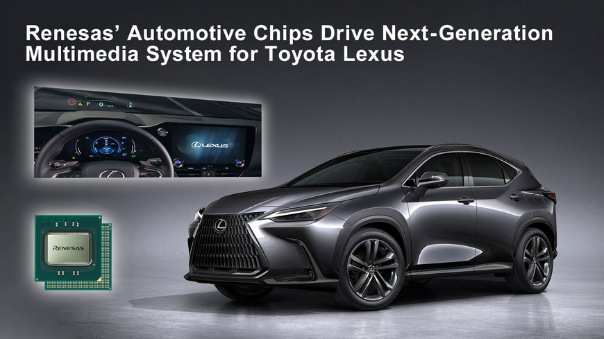 Renesas’ Innovative Automotive Chips Drive Next-Generation Multimedia System for Toyota Lexus